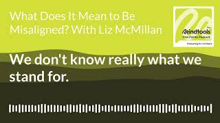 What Does It Mean to Be Misaligned? with Liz McMillan │ Mindtools Pain Points podcast
