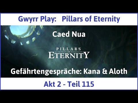 Let's Play Pillars of Eternity Akt 2 Teil 115 - Gefährtengespräche: Kana & Aloth (Deutsch | HD)