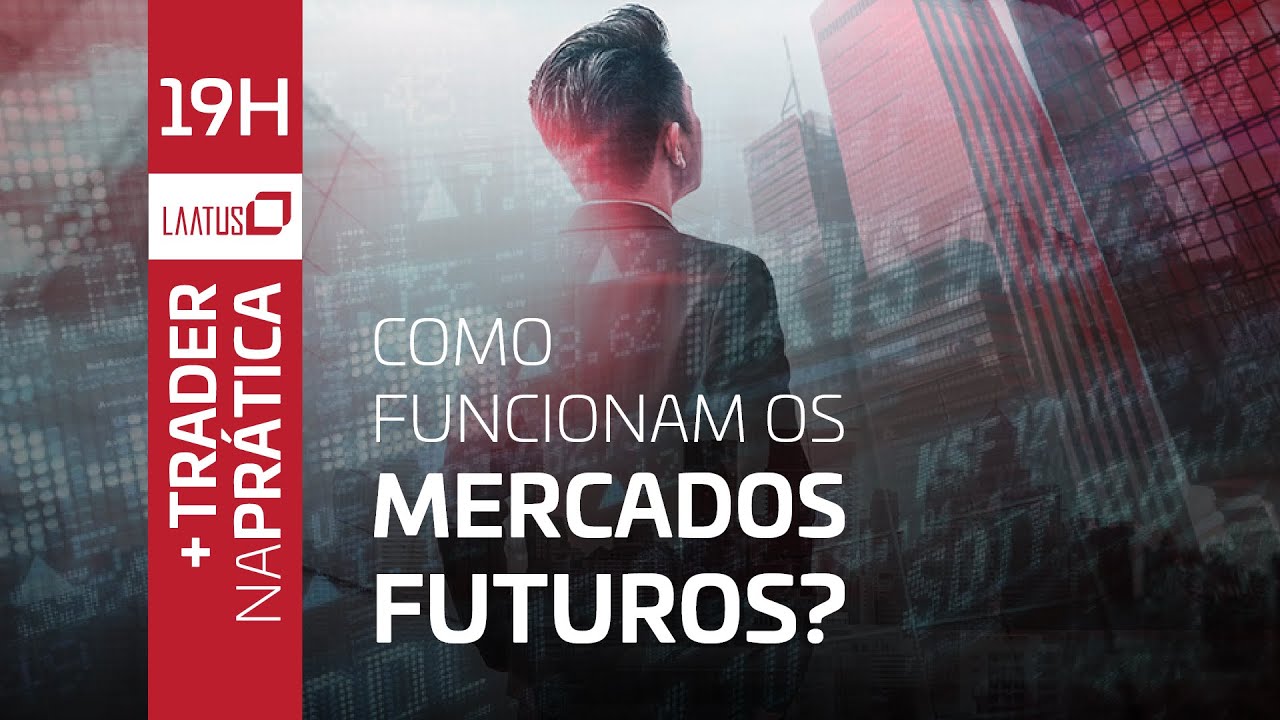 Como funcionam os Mercados Futuros? | Trader na Prática #7