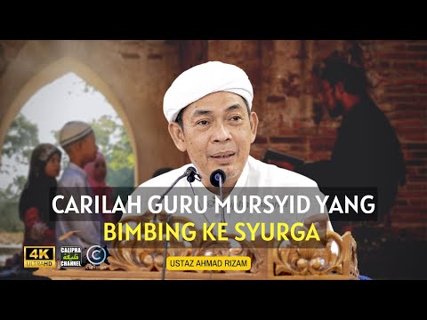 USTAZ AHMAD RIZAM  - CARILAH GURU MURSYID YANG DAPAT BIMBING KITA KE SYURGA