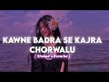 Kawne Badra Se Kajra Chorwalu ❤️ | Slowed x Reverbe | Pawan Singh | AJ LOFI MISIC