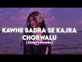Kawne Badra Se Kajra Chorwalu ️ Slowed X Reverbe Pawan Singh AJ LOFI MISIC