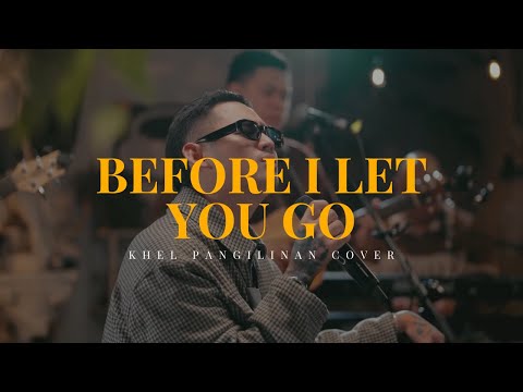 Before I Let You Go – FreeStyle | Khel Pangilinan OPM Heartbreak Song Cover with Lyrics