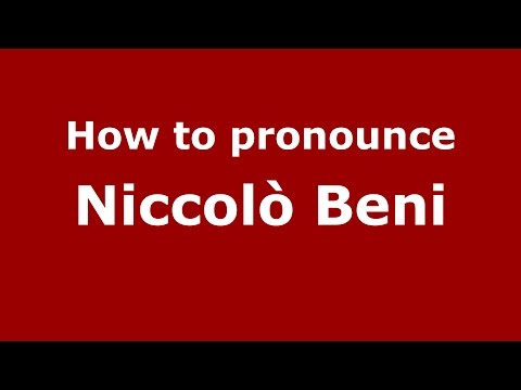 How to pronounce Niccolò Beni (Italian/Italy)  - PronounceNames.com
