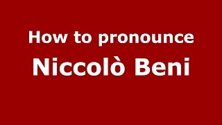 How to pronounce Niccolò Beni