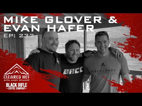 Cleared Hot Episode 233 - Mike Glover and Evan Hafer