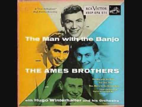 The Man With The Banjo - The Ames Brothers