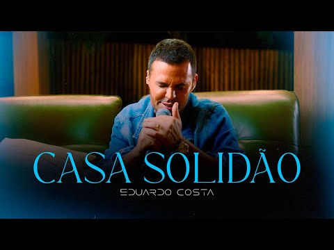 Casa Solidão - Eduardo Costa