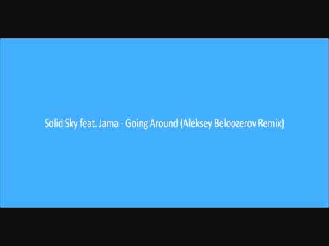 Solid Sky feat Jama - Going Around (Aleksey Beloozerov Remix)