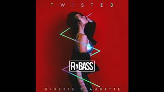 Ginette Claudette - Twisted (RnBass)