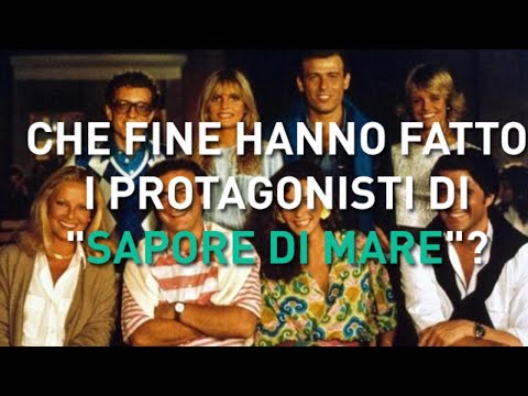 Che fine hanno fatto i protagonisti di "Sapore di mare?"