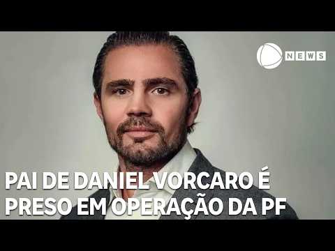 Pai de Daniel Vorcaro é preso em nova fase da Operação Compliance Zero