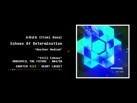 04. 糸奇はな - Echoes Of Determination | Still Echoes - UNDERVEIL THE FUTURE