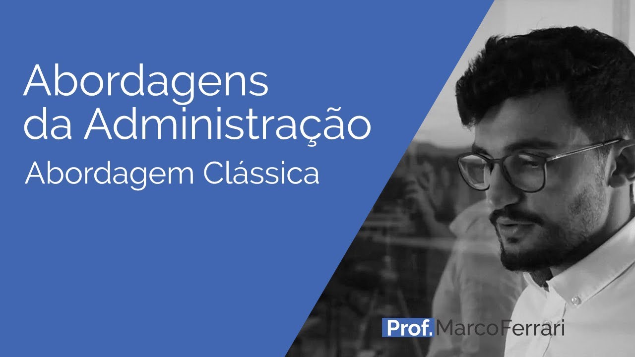 Abordagens da Administração - Abordagem Clássica