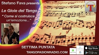 Le gioie del tango "Come si costruisce un'emozione" - Stefano Fava - Puntata 7