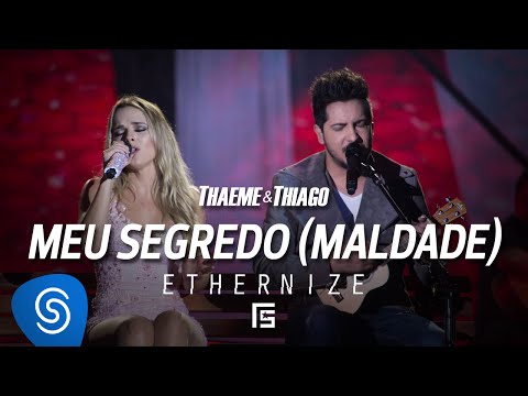 Thaeme & Thiago - Meu Segredo (Maldade) | DVD Ethernize
