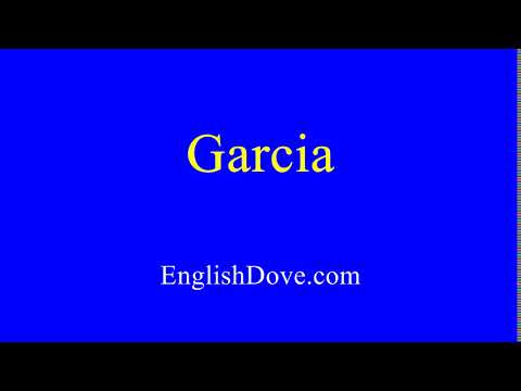 How to pronounce Garcia in American English.