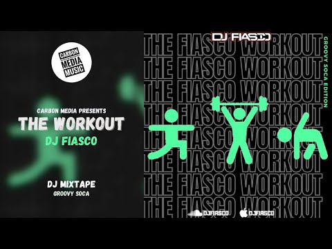 DJ Fiasco - The Workout Soca Mix