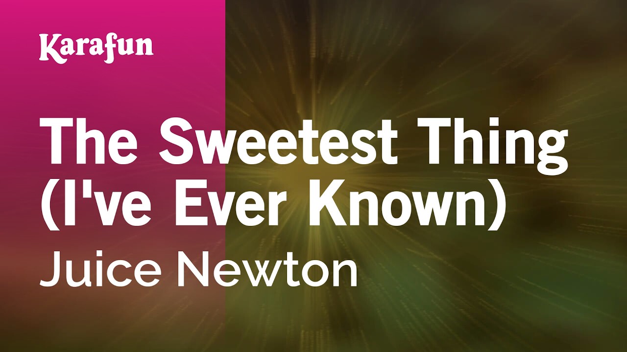 The Sweetest Thing (I've Ever Known) - Juice Newton | Karaoke Version | KaraFun
