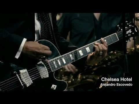 Alejandro Escovedo Experience: Chelsea Hotel