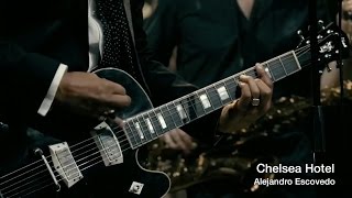 Alejandro Escovedo Experience: Chelsea Hotel