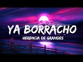 Herencia de Grandes - Ya Borracho (letra)