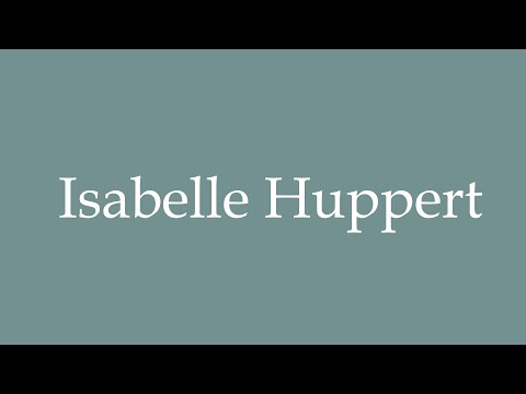 How to Pronounce ''Isabelle Huppert'' Correctly in French