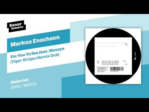 Markus Enochson - For You To See (Tiger Stripes Remix Dub) feat. Masaya