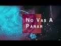 No Vas A Parar (Unstoppable God)