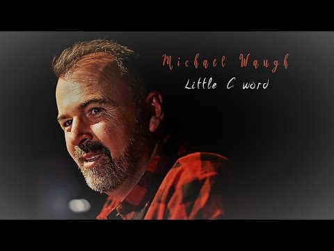 Michael Waugh - Little C Word [Official Music Video]