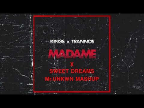 KINGS x TRANNOS vs Eurythmics - MADAME vs Sweet Dreams (Mr.UNKWN Mashup)