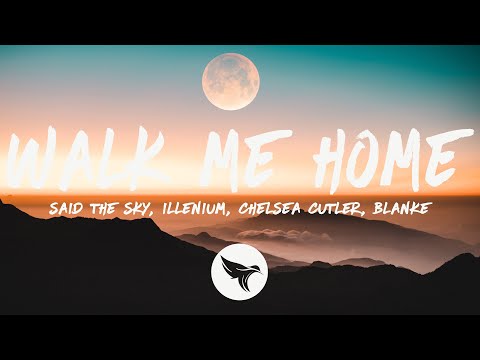 Said The Sky - Walk Me Home ft. ILLENIUM & Chelsea Cutler (Lyrics) Blanke Remix
