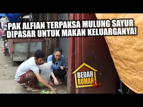 BEDAH RUMAH - Pak Alfian Terpaksa Mulung Sayur dipasar Untuk Makan Keluarganya!