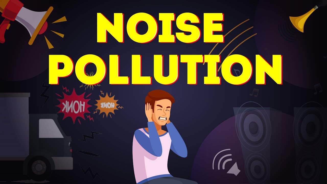 What is Noise Pollution? | Sources of Noise Pollution | Letstute