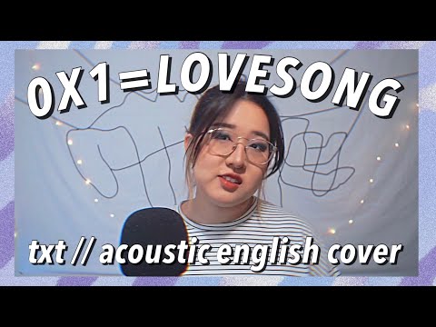 txt (투모로우바이투게더) - 0X1=LOVESONG (i know i love you) acoustic english cover