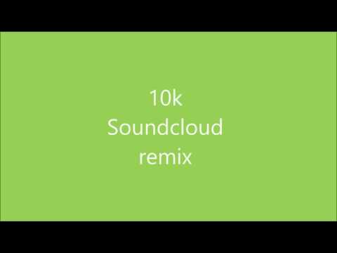 soundcloud remix 10k.