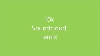soundcloud remix 10k.