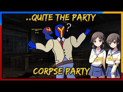 ..Quite the Party [Corpse Party】#VTuber