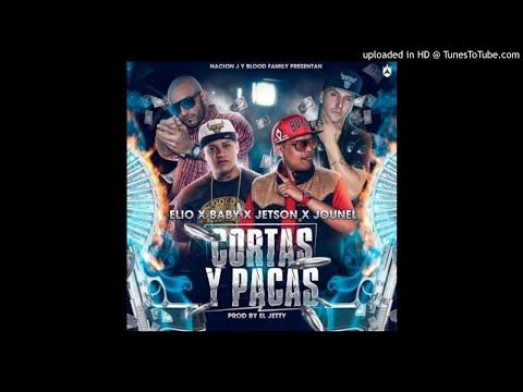 Jetson El Super Ft. Elio Mafiaboy,  Baby Johnny & Jounel - Cortas Y Pacas (Prod. El Jetty)