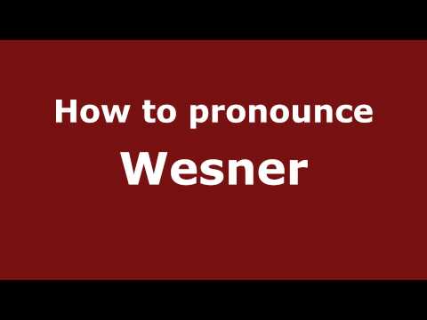 How to Pronounce Wesner - PronounceNames.com