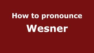 How to pronounce Wesner