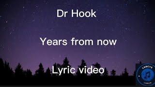 Dr Hook - Years from now lyric video