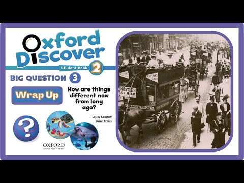 Oxford discover 2 | Big Question 3 | How are things different now from long ago? | Wrap Up