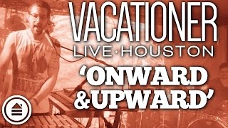 Vacationer | &#39;Onward &amp; Upward&#39; | LIVE | Fitz Houston