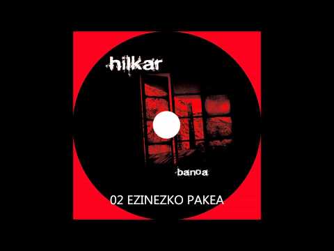 HILKAR - Banoa - 2014 - 02 EZINEZKO PAKEA