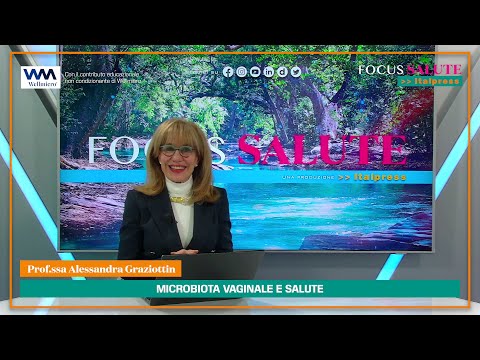 Focus Salute | "Microbiota vaginale e salute" - Prof.ssa Alessandra Graziottin