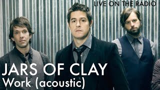Jars of Clay - Work (acoustic)