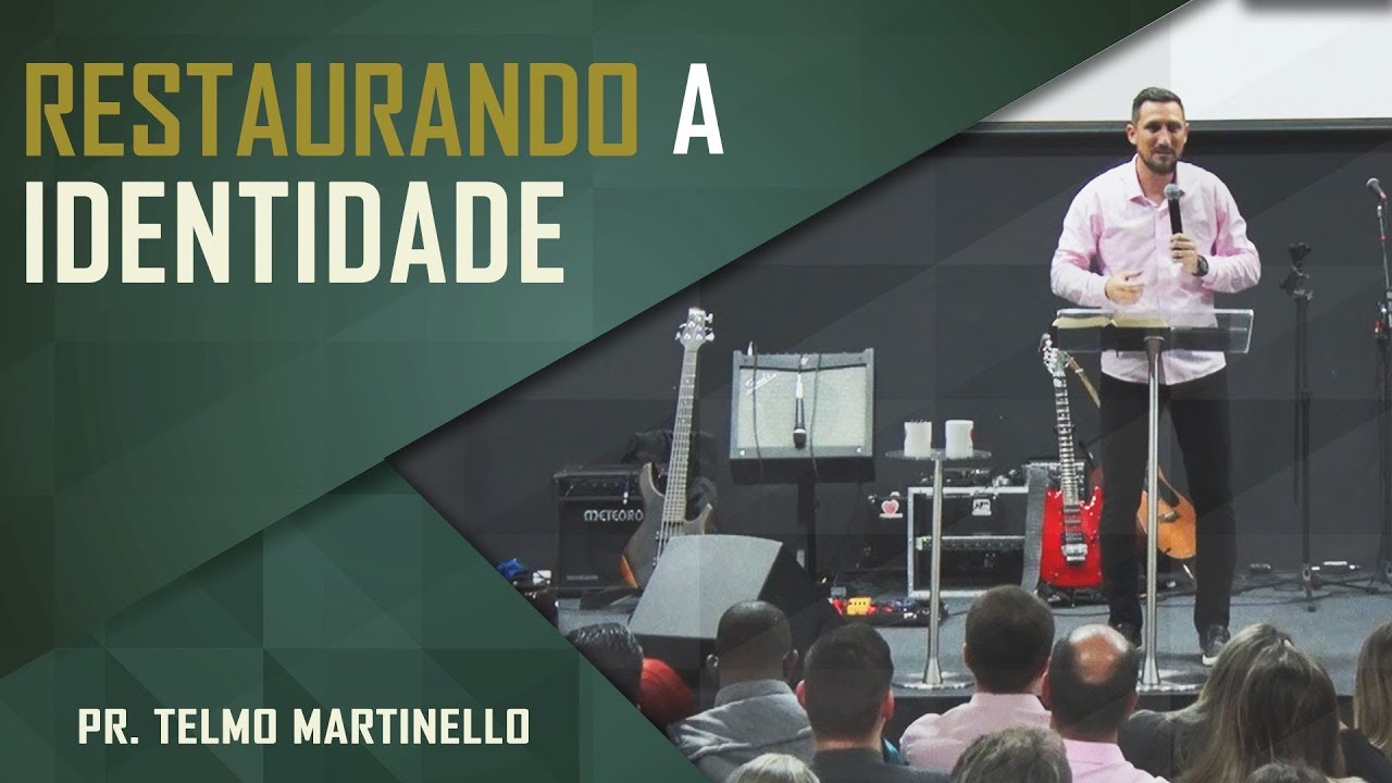 Restaurando a identidade - Pr. Telmo Martinello