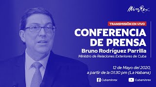 Conferencia de Prensa del Ministro de Relaciones Exteriores de Cuba, 12 de mayo