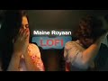 Maine Royaan Piran Khan Ft Tanveer Evan Lofi Remix Slowed Reverb